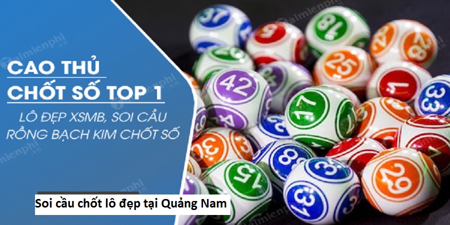 Soi cầu chốt lô đẹp tại Quảng Nam