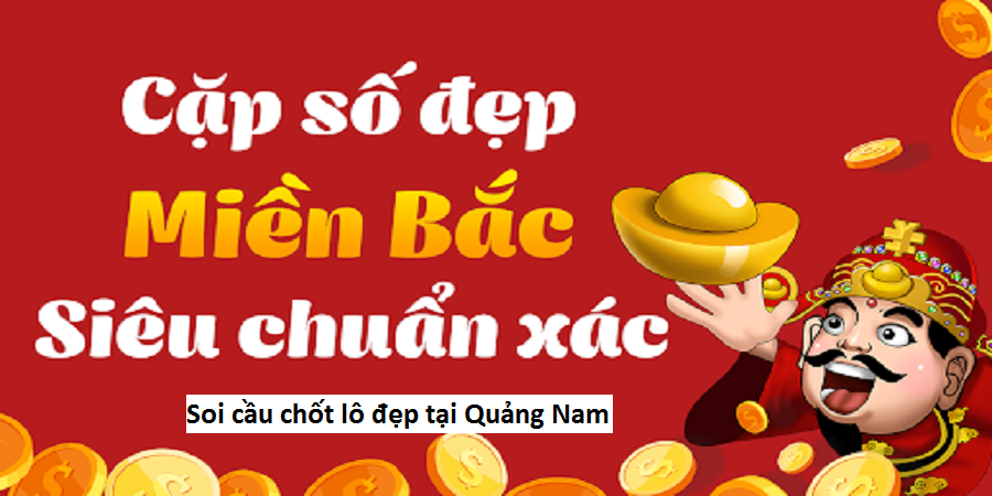 Soi cầu chốt lô đẹp tại Quảng Nam